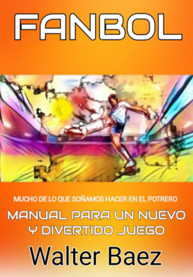 Fanbol: mucho de lo que soñamos en el potrero