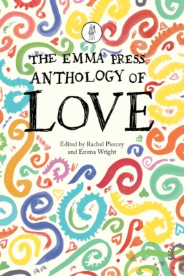 The Emma Press Anthology of Love