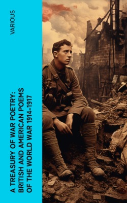 A Treasury of War Poetry: British and American Poems of the World War 1914-1917