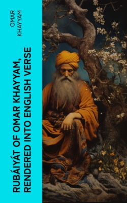 Rubáiyát of Omar Khayyam, Rendered into English Verse