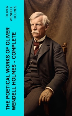 The Poetical Works of Oliver Wendell Holmes — Complete