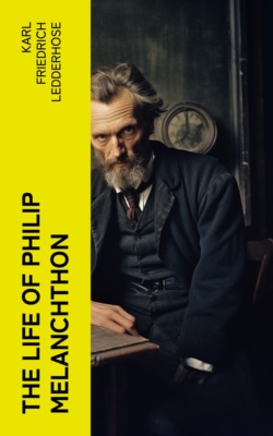 The Life of Philip Melanchthon