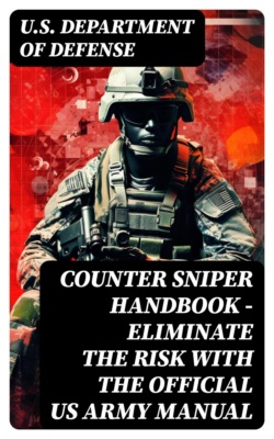 Counter Sniper Handbook - Eliminate the Risk with the Official US Army Manual