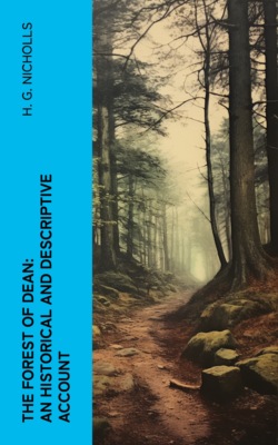 The Forest of Dean: An Historical and Descriptive Account