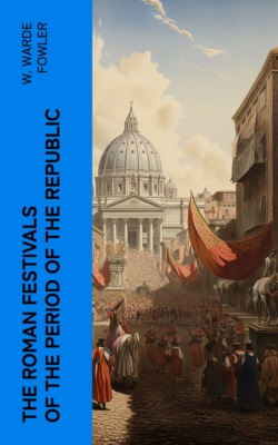 The Roman Festivals of the Period of the Republic