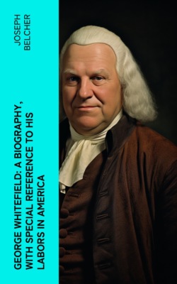 George Whitefield: A Biography, with special reference to his labors in America