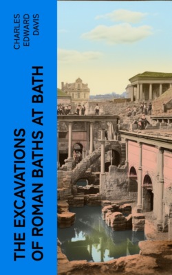 The Excavations of Roman Baths at Bath