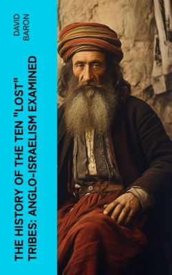 The History of the Ten "Lost" Tribes: Anglo-Israelism Examined
