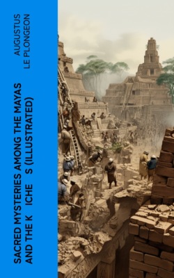 Sacred Mysteries Among the Mayas and the Kʼicheʼs (Illustrated)