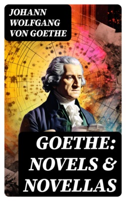 Goethe: Novels & Novellas