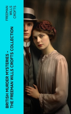 British Murder Mysteries - The Freeman Wills Crofts Collection