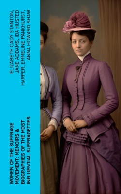 Women of the Suffrage Movement: Memoirs & Biographies of the Most Influential Suffragettes