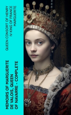 Memoirs of Marguerite de Valois, Queen of Navarre — Complete