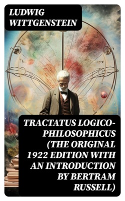 Tractatus Logico-Philosophicus (The original 1922 edition with an introduction by Bertram Russell)