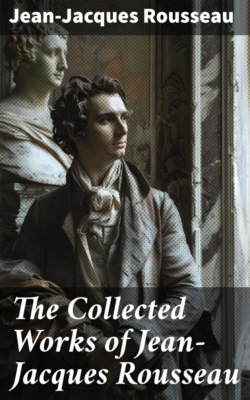 The Collected Works of Jean-Jacques Rousseau