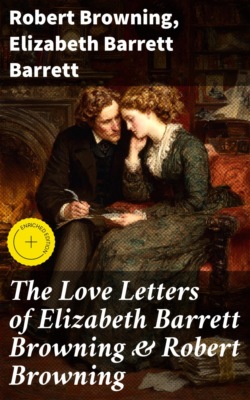 The Love Letters of Elizabeth Barrett Browning & Robert Browning