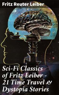 Sci-Fi Classics of Fritz Leiber – 21 Time Travel & Dystopia Stories