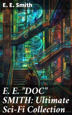 E. E. "DOC" SMITH: Ultimate Sci-Fi Collection