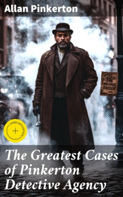 The Greatest Cases of Pinkerton Detective Agency