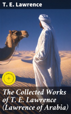 The Collected Works of T. E. Lawrence (Lawrence of Arabia)