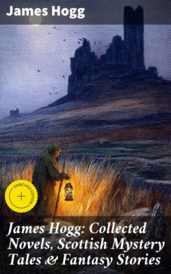 James Hogg: Collected Novels, Scottish Mystery Tales & Fantasy Stories