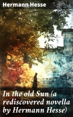 In the old Sun (a rediscovered novella by Hermann Hesse)