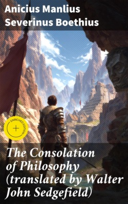 The Consolation of Philosophy (translated by Walter John Sedgefield)