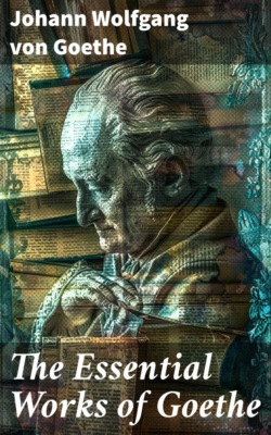 The Essential Works of Goethe