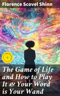 The Game of Life and How to Play It & Your Word is Your Wand
