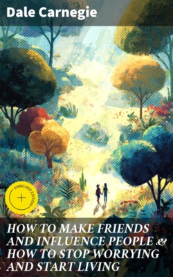 HOW TO MAKE FRIENDS AND INFLUENCE PEOPLE & HOW TO STOP WORRYING AND START LIVING