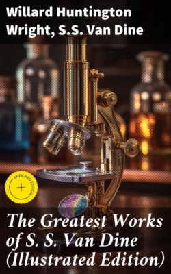 The Greatest Works of S. S. Van Dine (Illustrated Edition)