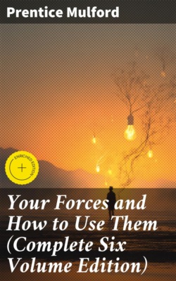 Your Forces and How to Use Them (Complete Six Volume Edition)