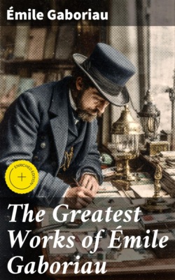The Greatest Works of Émile Gaboriau