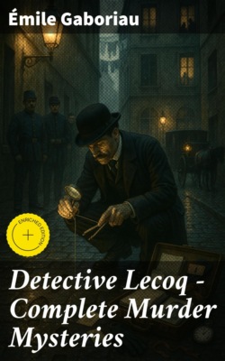 Detective Lecoq - Complete Murder Mysteries