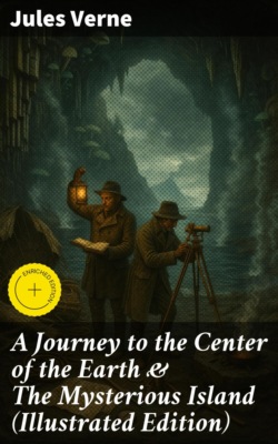 A Journey to the Center of the Earth & The Mysterious Island (Illustrated Edition)