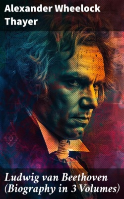 Ludwig van Beethoven (Biography in 3 Volumes)