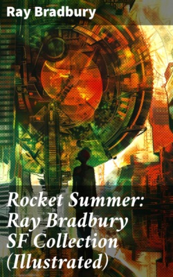 Rocket Summer: Ray Bradbury SF Collection (Illustrated)