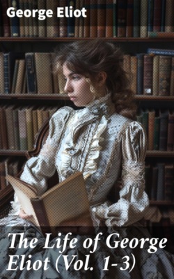 The Life of George Eliot (Vol. 1-3)