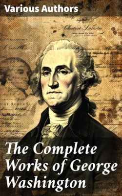 The Complete Works of George Washington