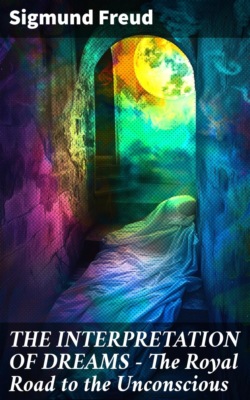 THE INTERPRETATION OF DREAMS - The Royal Road to the Unconscious