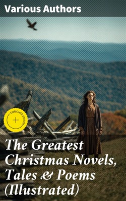The Greatest Christmas Novels, Tales & Poems (Illustrated)