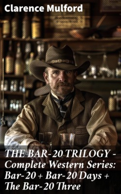THE BAR-20 TRILOGY - Complete Western Series: Bar-20 + Bar-20 Days + The Bar-20 Three