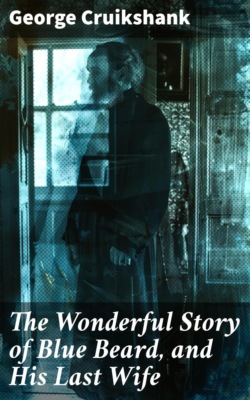 The Wonderful Story of Blue Beard, and His Last Wife