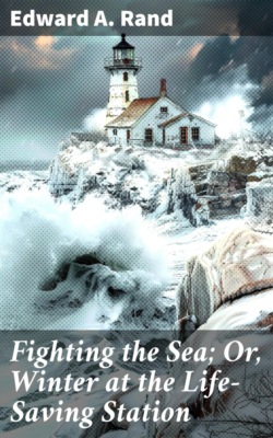 Fighting the Sea; Or, Winter at the Life-Saving Station