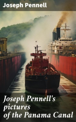 Joseph Pennell's pictures of the Panama Canal