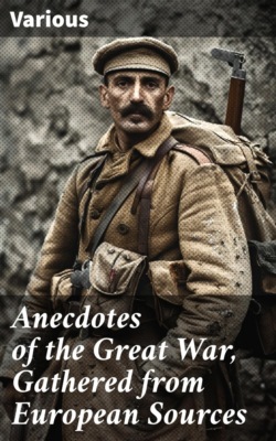 Anecdotes of the Great War, Gathered from European Sources