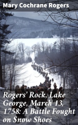 Rogers' Rock, Lake George, March 13, 1758: A Battle Fought on Snow Shoes