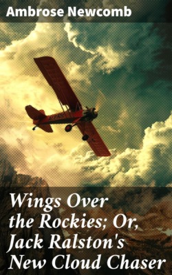 Wings Over the Rockies; Or, Jack Ralston's New Cloud Chaser