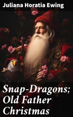 Snap-Dragons; Old Father Christmas