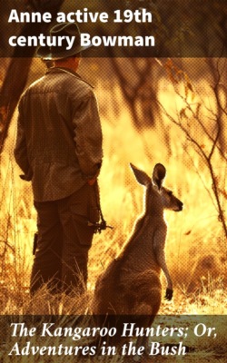 The Kangaroo Hunters; Or, Adventures in the Bush